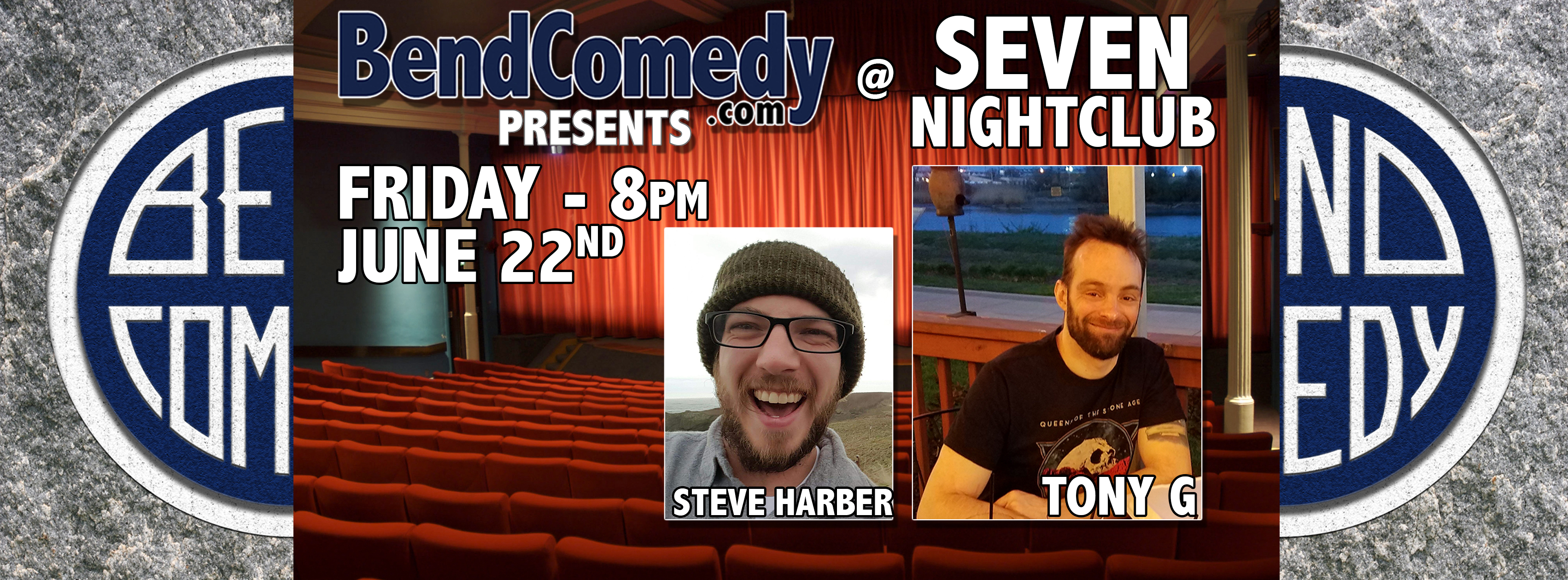 Bend Comedy Presents: Tony G and Steve Harber – Seven Nightclub – June ...